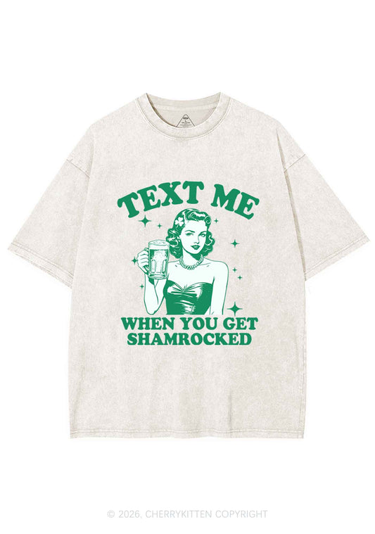 Text Me When You Get Shamrocked St Patricks Y2K Shirts Washed Tee Cherrykitten