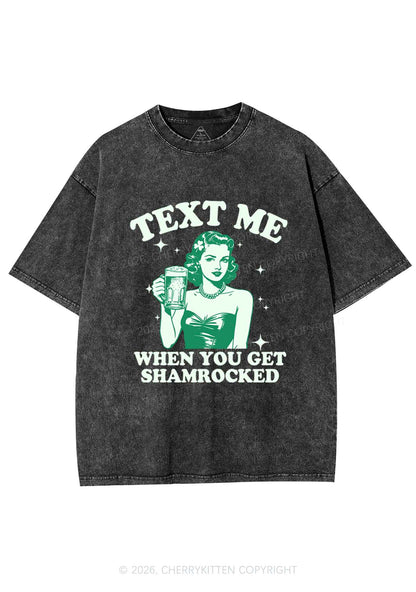 Text Me When You Get Shamrocked St Patricks Y2K Shirts Washed Tee Cherrykitten