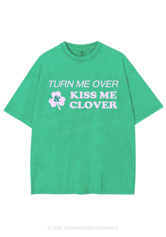 Turn Me Over Kiss Me Clover St Patricks Y2K Shirts Washed Tee Cherrykitten