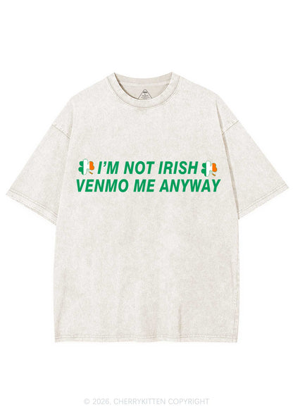 Im Not Irish Anyway St Patricks Y2K Shirts Washed Tee Cherrykitten