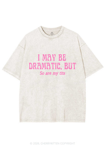 I May Be Dramatic Y2K Shirts Washed Tee Cherrykitten