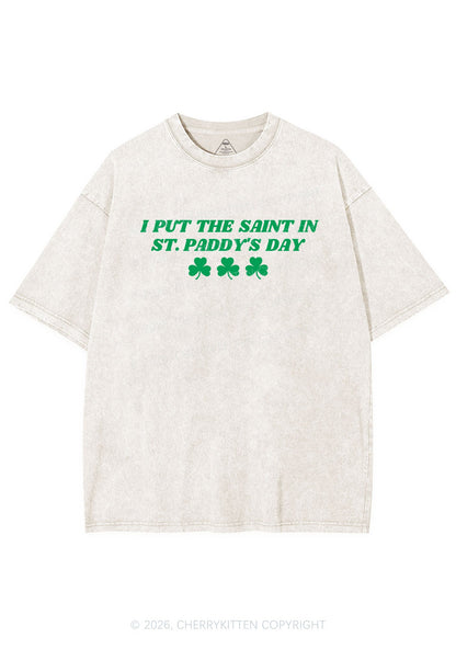 I Put The Saint In St Patricks Y2K Shirts Washed Tee Cherrykitten