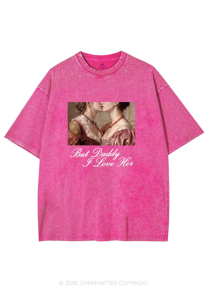 But Daddy I Love Her Lesbian Pride Y2K Shirts Washed Tee Cherrykitten