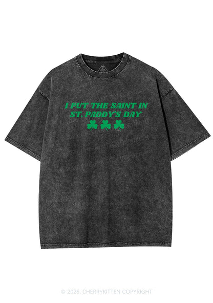 I Put The Saint In St Patricks Y2K Shirts Washed Tee Cherrykitten