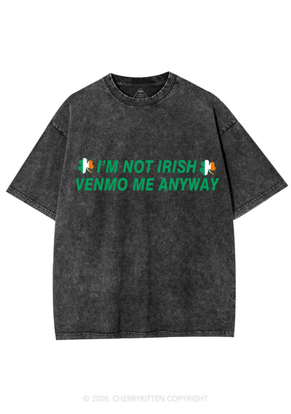 Im Not Irish Anyway St Patricks Y2K Shirts Washed Tee Cherrykitten
