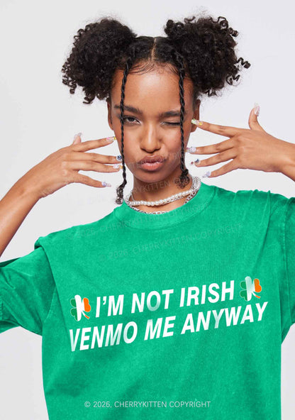 Im Not Irish Anyway St Patricks Y2K Shirts Washed Tee Cherrykitten