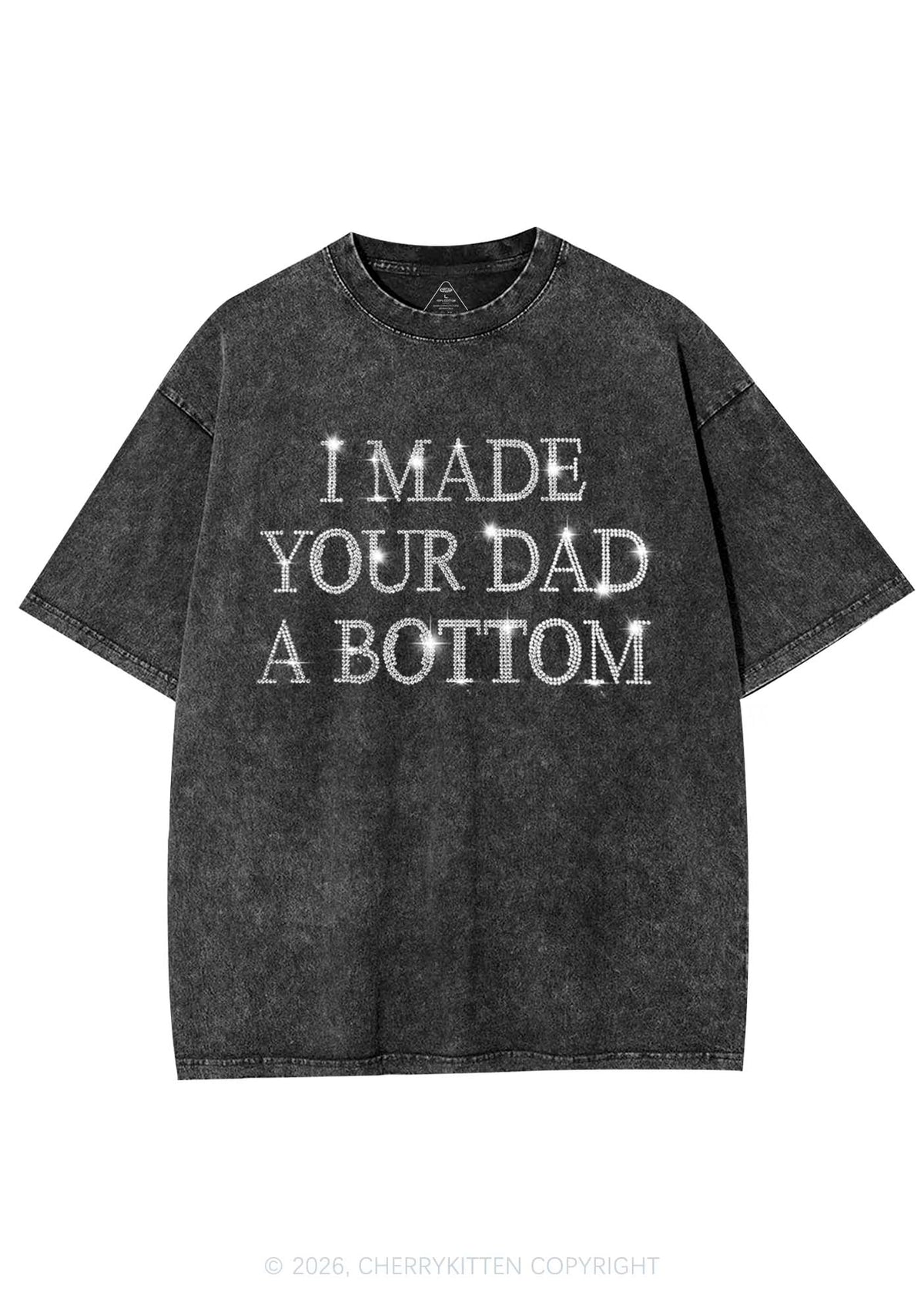 Rhinestone Made Your Dad A Bottom Pride Y2K Shirts Washed Tee Cherrykitten