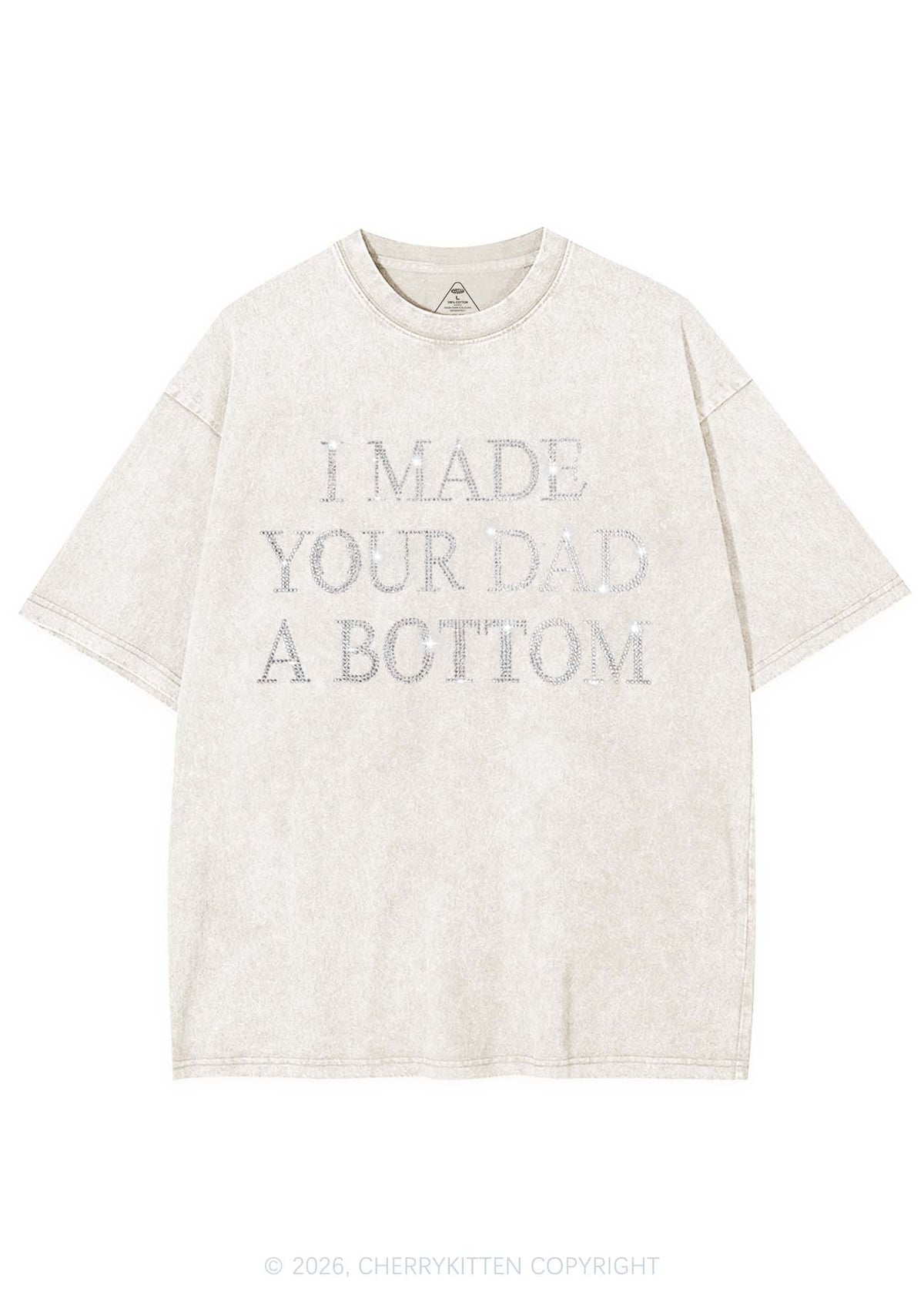 Rhinestone Made Your Dad A Bottom Pride Y2K Shirts Washed Tee Cherrykitten