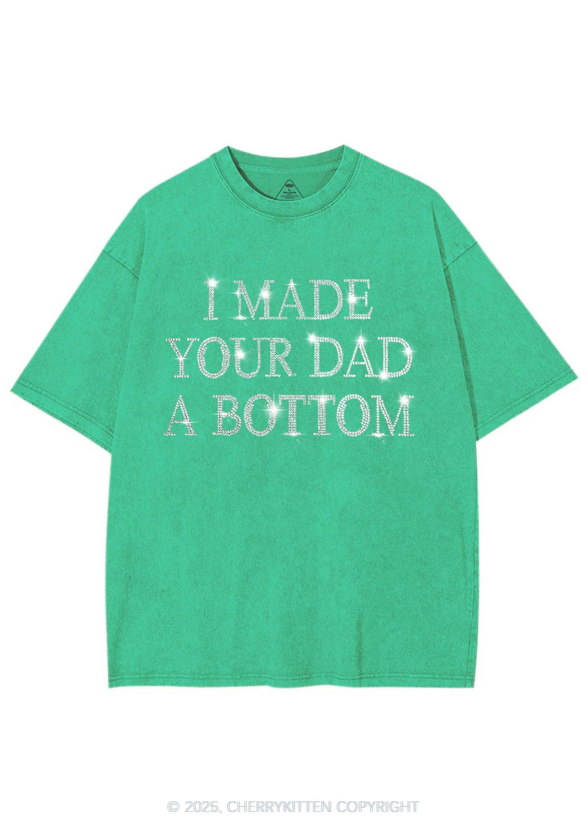 Rhinestone Made Your Dad A Bottom Pride Y2K Shirts Washed Tee Cherrykitten
