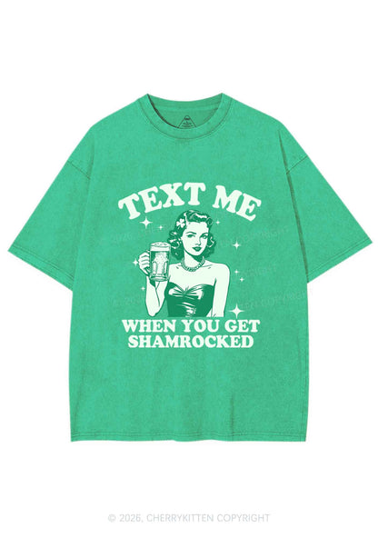 Text Me When You Get Shamrocked St Patricks Y2K Shirts Washed Tee Cherrykitten
